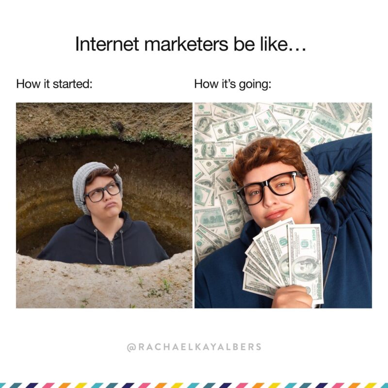 How it started (bro marketer in a hole); how it's going (bro marketer on a bed of dollar bills)