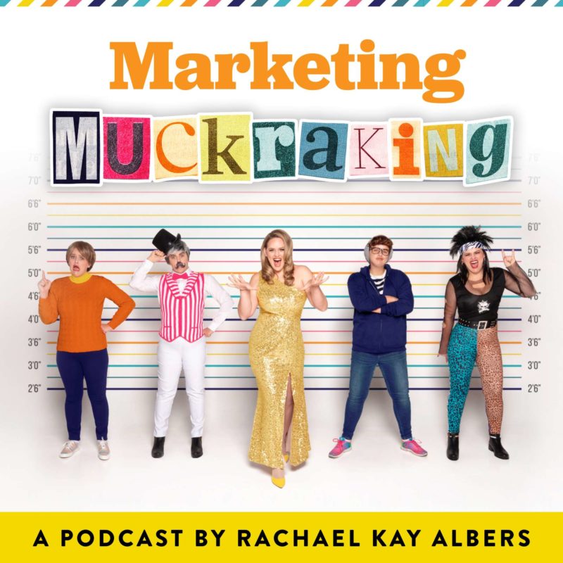 Marketing Muckraking Podcast with Rachael Kay Albers
