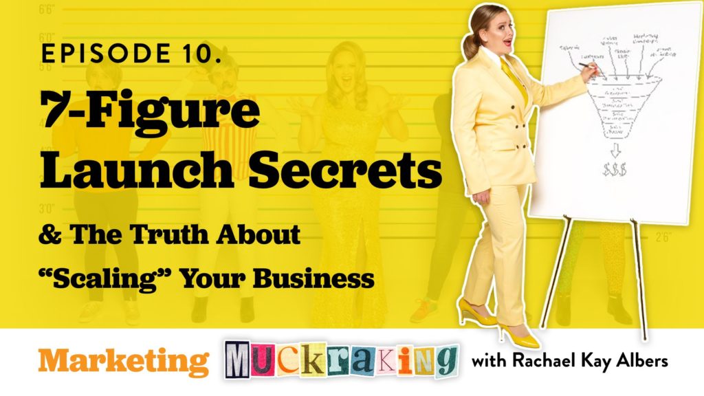 7-Figure Launch Secrets and the Truth About "Scaling" Your Business Model - Marketing Muckraking with Rachael Kay Albers