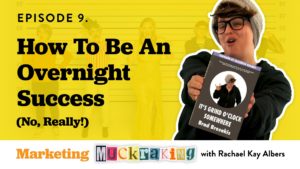 Episode 9 of Marketing Muckraking - How to be an overnight success + Grant Cardone and Undercover Billionaire