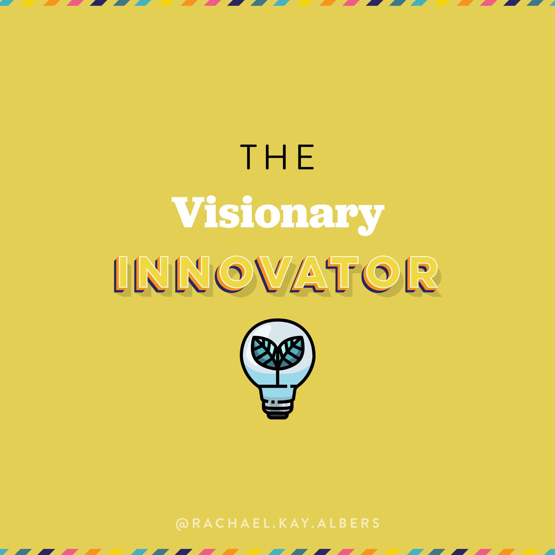 The Visionary Innovator - 4 Types of Change Makers - Rachael Kay Albers