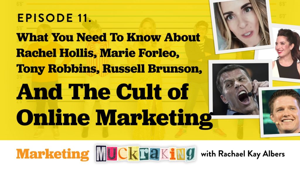 What you need to know about Rachel Hollis, Marie Forleo, Tony Robbins, Russell Brunson, and the Cult of Online Marketing - Muckraking with Rachael Kay Albers