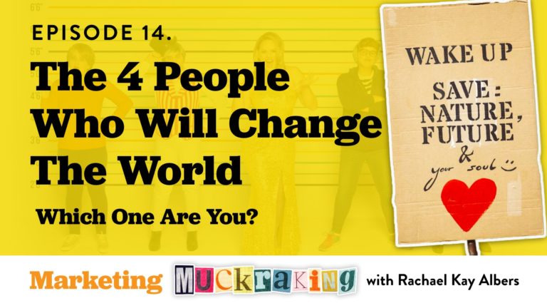 The 4 People Who Will Change the World - Marketing Muckraking