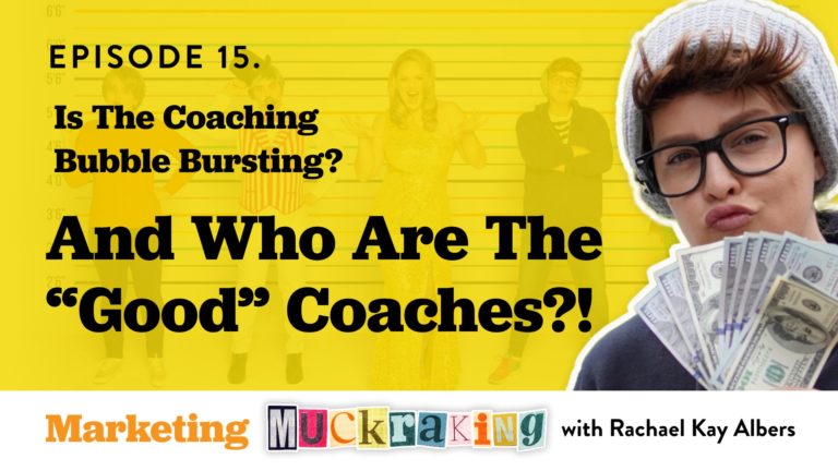 Is the coaching bubble bursting? And WHO are the "good" coaches? - Marketing Muckraking podcast