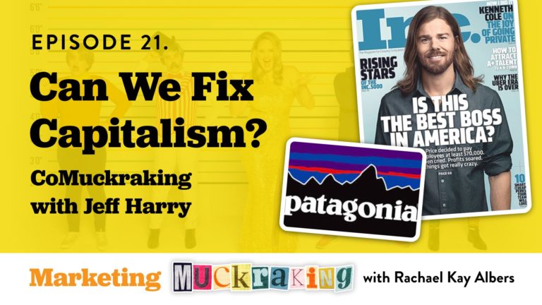 Episode 21 - Can We Fix Capitalism - Marketing Muckraking with Jeff Harry and Rachael Kay Albers