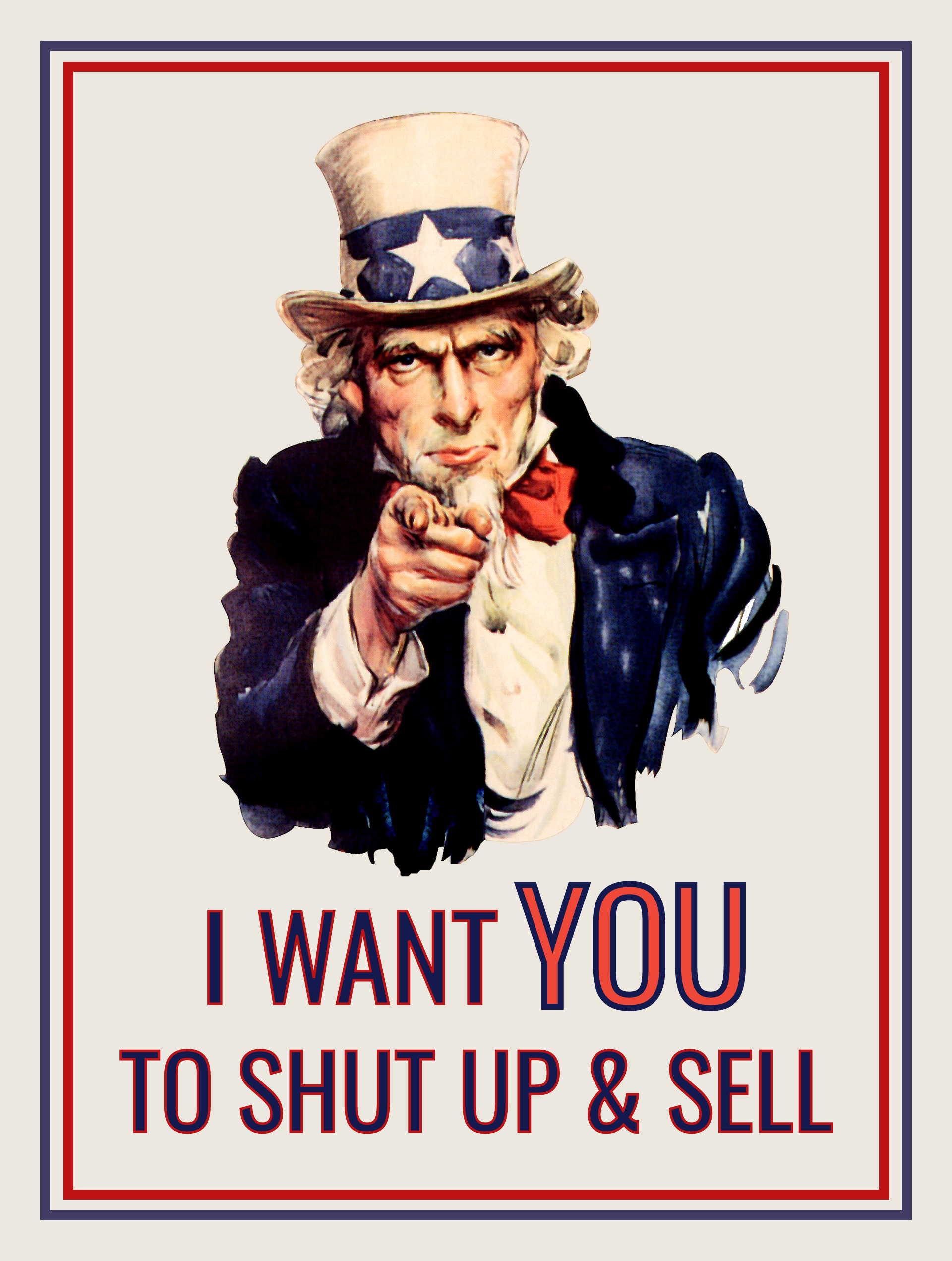 Uncle Sam wants you to shut up and sell