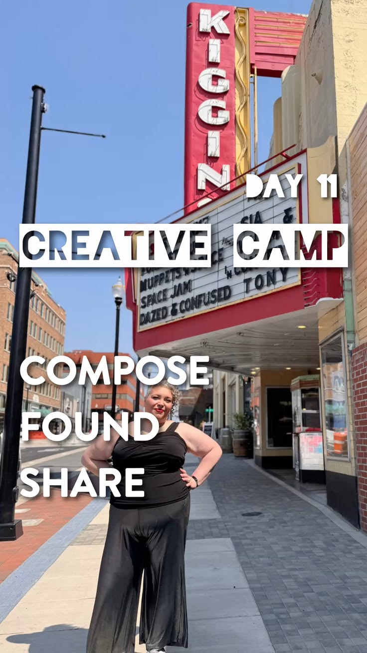 Creative Camp Day 11 superimposed over image of Lisa Robbin Young, woman standing in front of Kiggins theater in Vancouver on sunny day with words "compose, found, share"